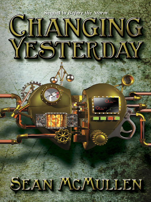 Title details for Changing Yesterday by Sean McMullen - Available